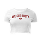 WE GOT BOOTY CROP TEE - The General Booty Official Shop by More Than Just A Name | MTJN